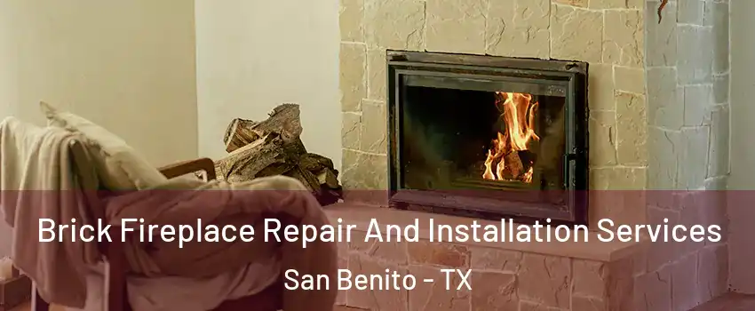  Brick Fireplace Repair And Installation Services San Benito - TX