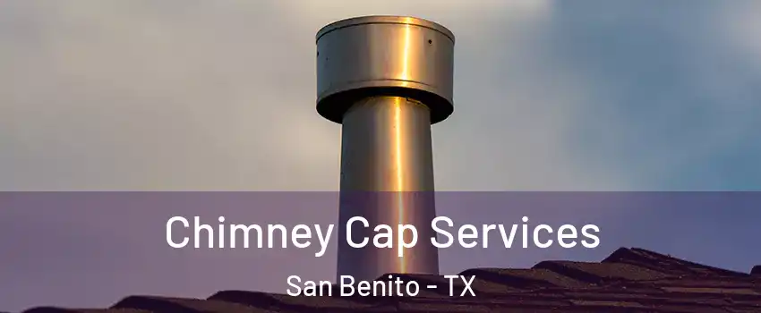  Chimney Cap Services San Benito - TX