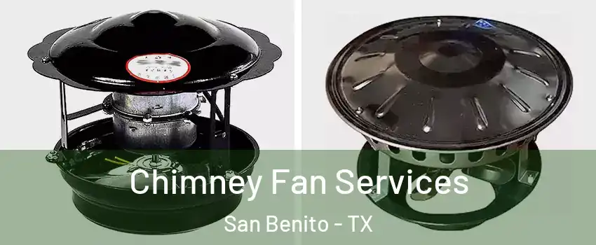 Chimney Fan Services San Benito - TX