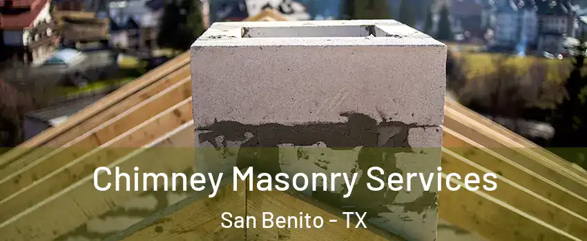  Chimney Masonry Services San Benito - TX