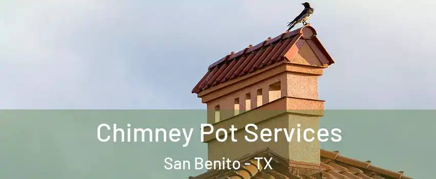 Chimney Pot Services San Benito - TX