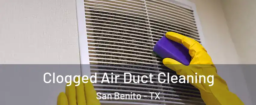  Clogged Air Duct Cleaning San Benito - TX