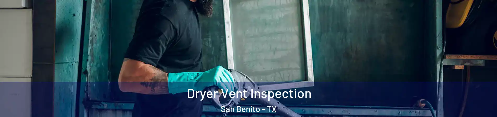  Dryer Vent Inspection San Benito - TX