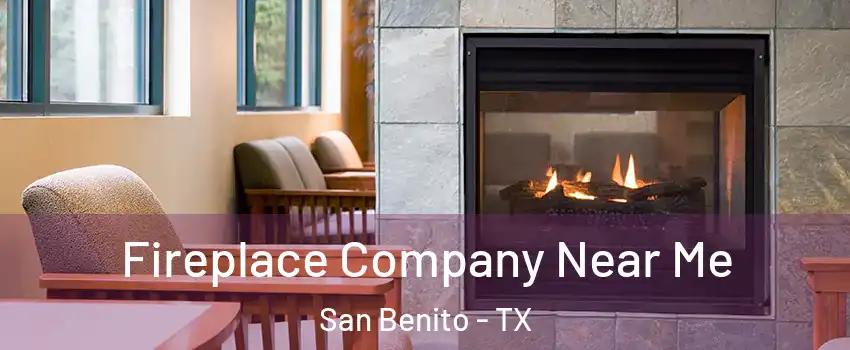  Fireplace Company Near Me San Benito - TX
