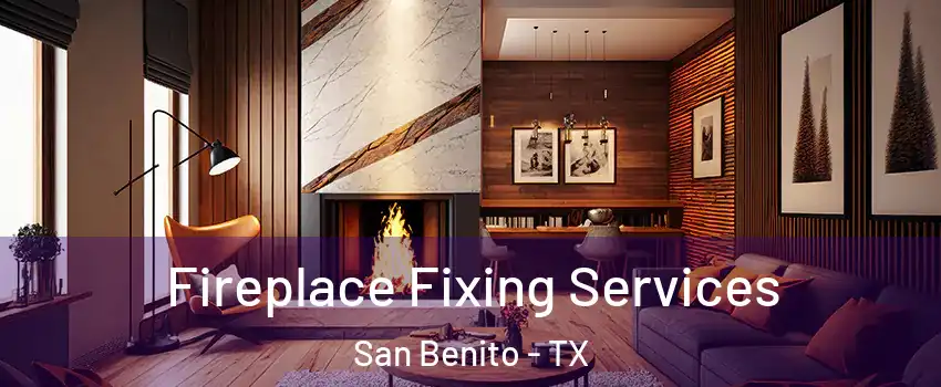  Fireplace Fixing Services San Benito - TX