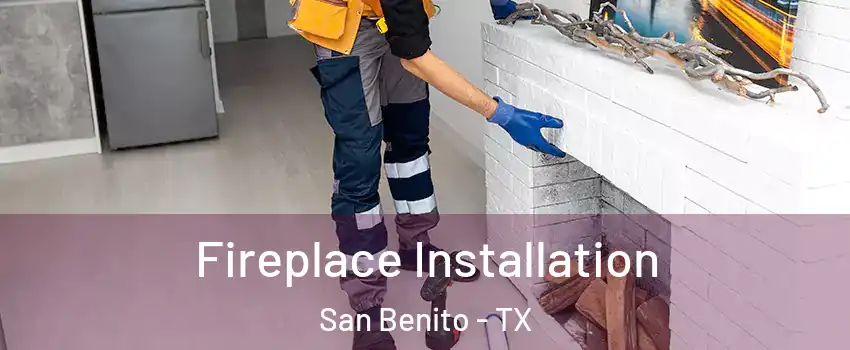  Fireplace Installation San Benito - TX