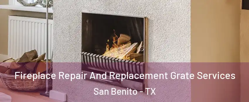  Fireplace Repair And Replacement Grate Services San Benito - TX