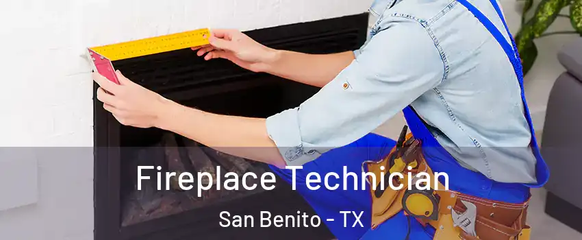  Fireplace Technician San Benito - TX