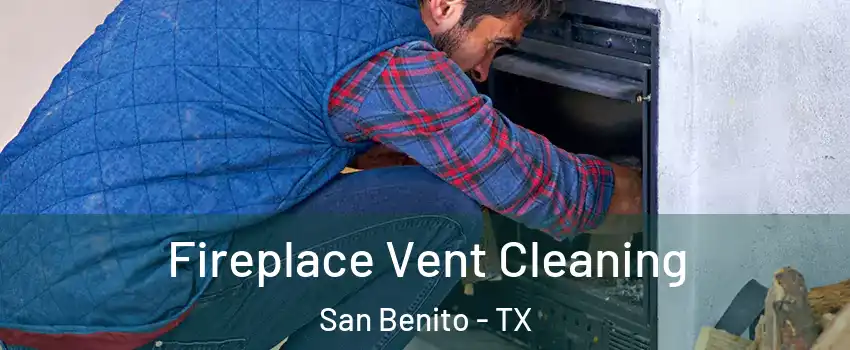  Fireplace Vent Cleaning San Benito - TX