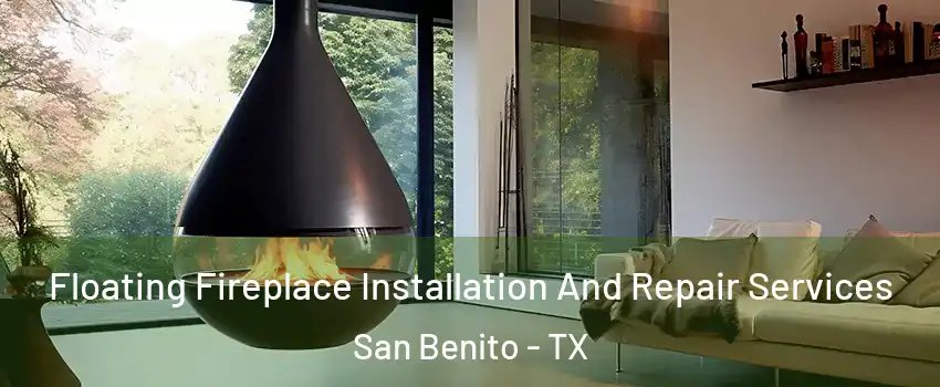  Floating Fireplace Installation And Repair Services San Benito - TX