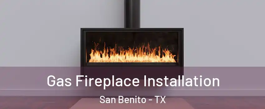  Gas Fireplace Installation San Benito - TX