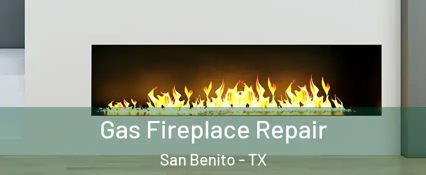  Gas Fireplace Repair San Benito - TX