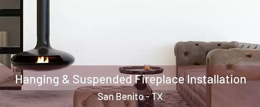  Hanging & Suspended Fireplace Installation San Benito - TX