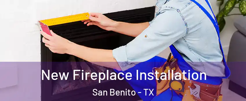  New Fireplace Installation San Benito - TX