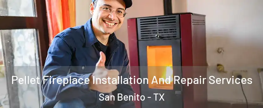  Pellet Fireplace Installation And Repair Services San Benito - TX