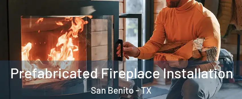  Prefabricated Fireplace Installation San Benito - TX