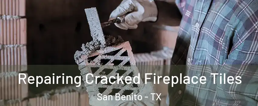  Repairing Cracked Fireplace Tiles San Benito - TX